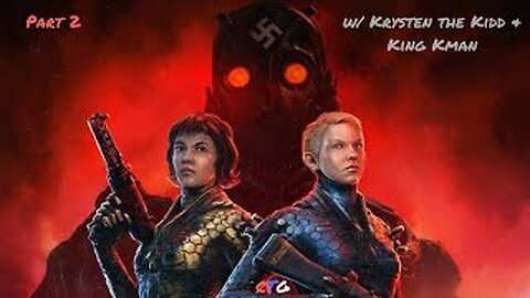 Wolfenstein: Young Blood Walkthrough w/ Krysten the Kidd & King Kman Part 2- Neo-Nazis Are A Thing