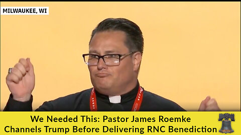 We Needed This: Pastor James Roemke Channels Trump Before Delivering RNC Benediction
