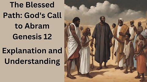 The Blessed Path: God's Call to Abram Genesis 12