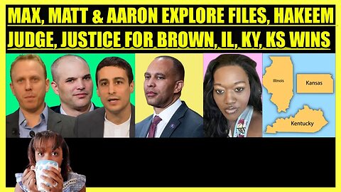MAX, AARON & MATT DISSECT TWITTER FILES, JEFFRIES BACKS JUDGE, JUSTICE FOR BROWN, IL, KY & KS WINS