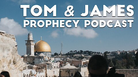 Tom and James | May 14th Prophecy Podcast