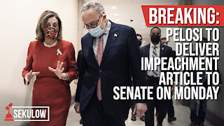 BREAKING: Pelosi to Deliver Impeachment Article to Senate on Monday