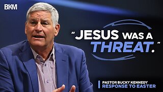 What’s Your Response to Easter? - Easter Sunday | Bucky Kennedy Sermon