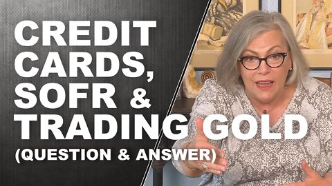 Credit Cards, SOFR & Trading Gold…Q&A with Lynette Zang