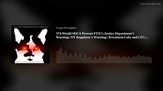 374:Would MiCA Prevent FTX?::Justice Department’s Warning::NY Regulator’s Warning::Terraform Lab(..)