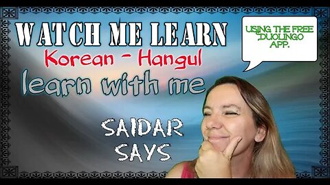 New! Watch Me Learn Korean-Hangul | Duolingo - How To Speak Korean With Saidar