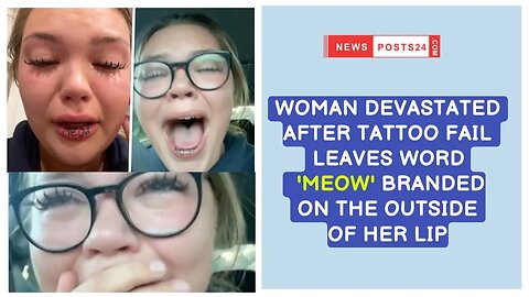 Woman devastated after tattoo fail leaves word 'meow' branded on the outside of her lip