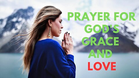 Prayer for God's grace and love.