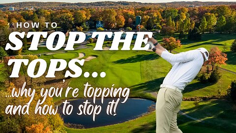 WHY DO YOU TOP The Golf Ball AND HOW TO STOP IT!