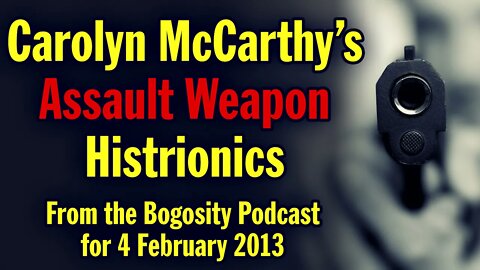 Carolyn McCarthy's Assault Weapon Histrionics