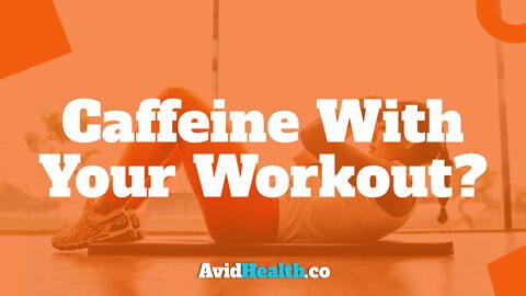 Caffeine With Your Workout [interesting facts]