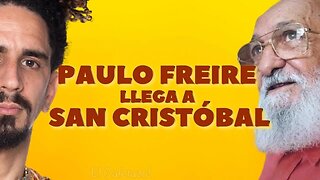 Paulo Freire llega a San Cristóbal.