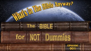 0001 What's in the Bible Anyway?