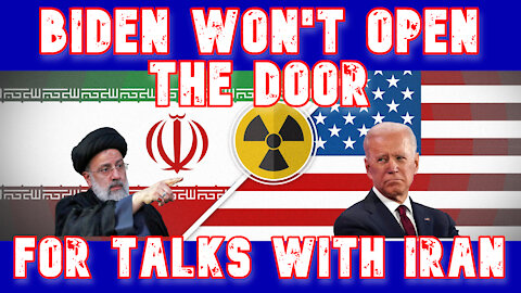 Iran Is Ready to Return to Talks, Biden Refuses to Make a Good Will Gesture