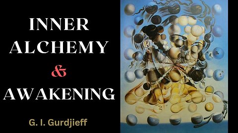 Self-observation: Instrument for Inner Alchemy । Gurdjieff