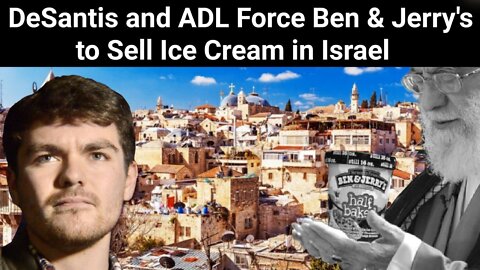 Nick Fuentes || DeSantis and ADL Force Ben & Jerry's to Sell Ice Cream in Israel