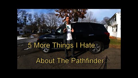 2018 Nissan Pathfinder - 5 More Things I Hate