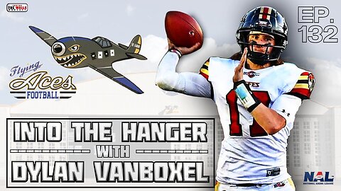 EP. 132 Into the Hanger with QB Dyaln Vonboxel