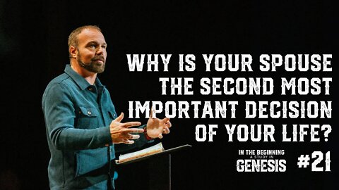 Genesis #21 - Why is Your Spouse the Second Most Important Decision of Your Life?