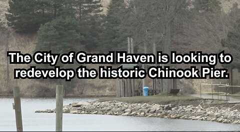 The City of Grand Haven is looking to redevelop the historic Chinook Pier.