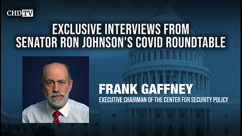 CHD.TV Exclusive With Frank Gaffney From the COVID Roundtable