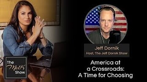 Mel K & Jeff Dornik | America at a Crossroads: A Time for Choosing