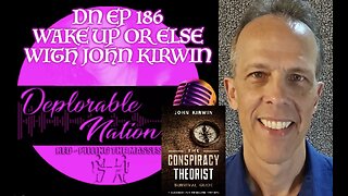 Deplorable Nation Ep 186 Wake Up or Else with John Kirwin