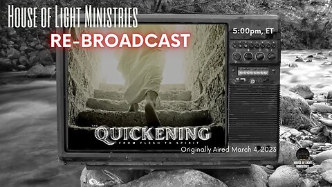 RE-BROADCAST: THE QUICKENING: FROM FLESH TO SPIRIT