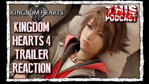 Trailer Reaction - Kingdom Hearts 4!