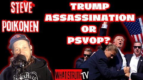 Trump Assassination Attempt or Psyop? | Steve Poikonen