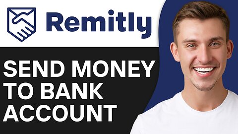 HOW TO SEND MONEY FROM REMITLY TO BANK ACCOUNT