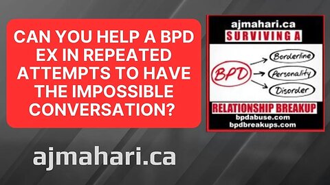 Can You Help a BPD Ex To Go To Therapy in Repeated Attempts To Have the Impossible Conversation?