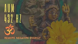 Aum ॐ Chanting Meditation Healing to Clear Negative Energy #432 Hz #432hzmeditation