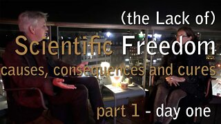 The Lack of Scientific Freedom Conference Copenhagen; Cause Consequences and Cures - Report (part 1)
