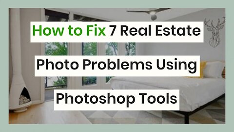 How to Fix 7 Real Estate Photo Problems Using Photoshop Tools