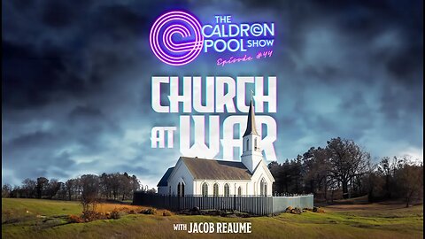 The Caldron Pool Show - 44 - Church At War (with Jacob Reaume)