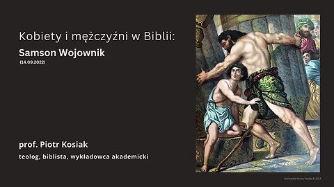 Kobiety i mężczyźni w Biblii: Samson Wojownik (14.09.2022)