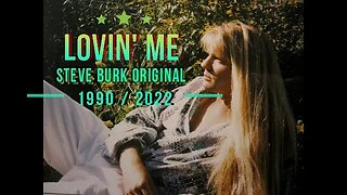 Lovin' Me, Steve Burk original, 1990 / Dec. 2022