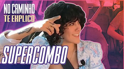 DE CARONA COM SUPERCOMBO | NO CAMINHO TE EXPLICO