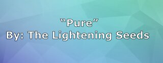 My Version of "Pure" By: The Lightening Seeds | Vocals By: Eddie