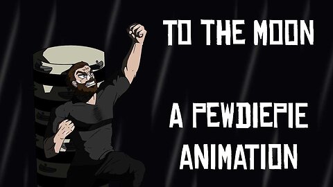 To The Moon(A Pewdiepie Animation)