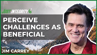 Perceive Challenges As Beneficial | Jim Carry