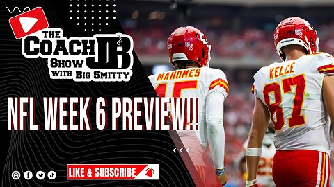 NFL FILM BREAKDOWN | WEEK 6 PREVIEW | THE COACH JB SHOW WITH BIG SMITTY