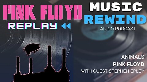 Replay: Pink Floyd’s Animals with guest Steve Epley