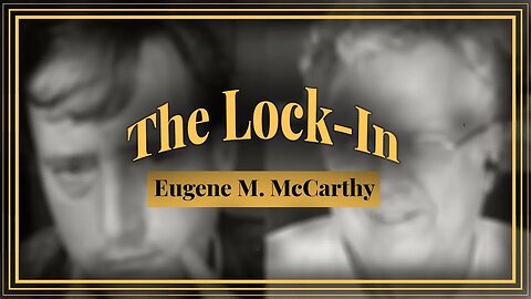 Eugene M. McCarthy | The Lock-In