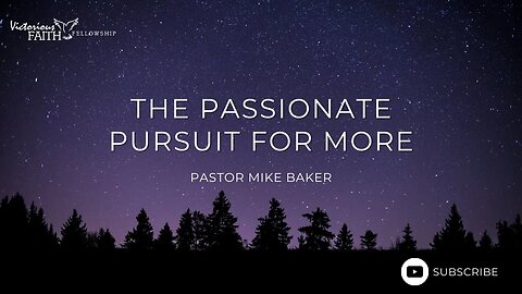 The Passionate Pursuit For More