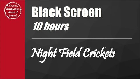 Night crickets with black screen for 10 hours, Crickets in the field for sleep 夜晚的蟋蟀黑屏10小时，草地里的蟋蟀睡觉