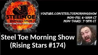 Steel Toe Morning Show (Rising Stars #174) [With Bloopers] {Courtesy of SageRetardPhD(KF)}
