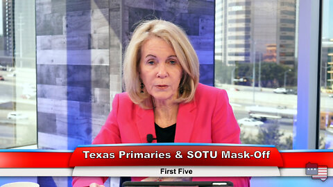 Texas Primaries & SOTU Mask-Off | First Five 3.1.22