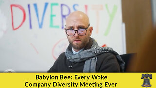 Babylon Bee: Every Woke Company Diversity Meeting Ever